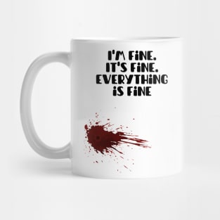 I'm fine.It's fine. Everything is fine Mug